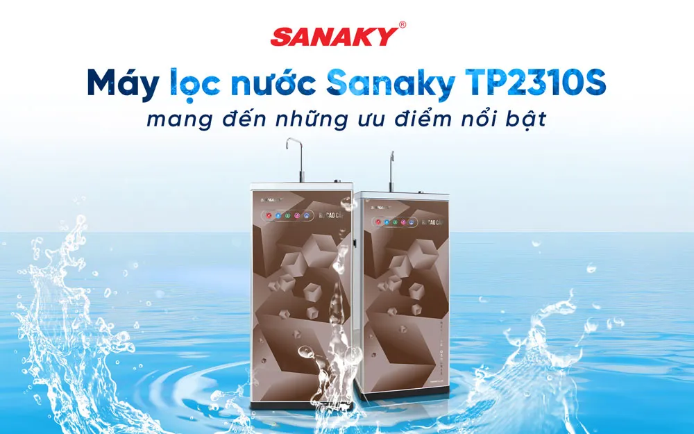 Máy lọc nước Sanaky TP2310S mang đến những ưu điểm nổi bật