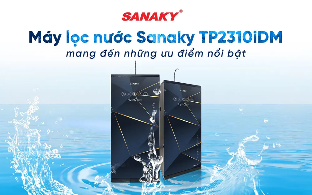 Máy lọc nước Sanaky TP2310iDM mang đến những ưu điểm nổi bật
