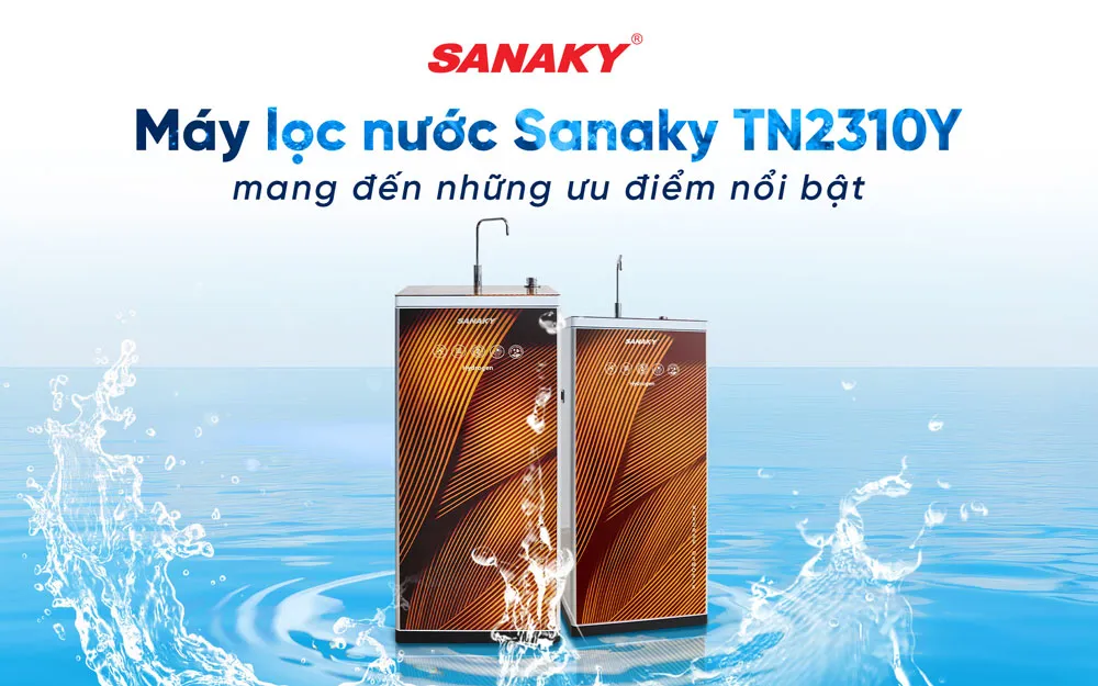 Máy lọc nước Sanaky TN2310Y mang đến những ưu điểm nổi bật