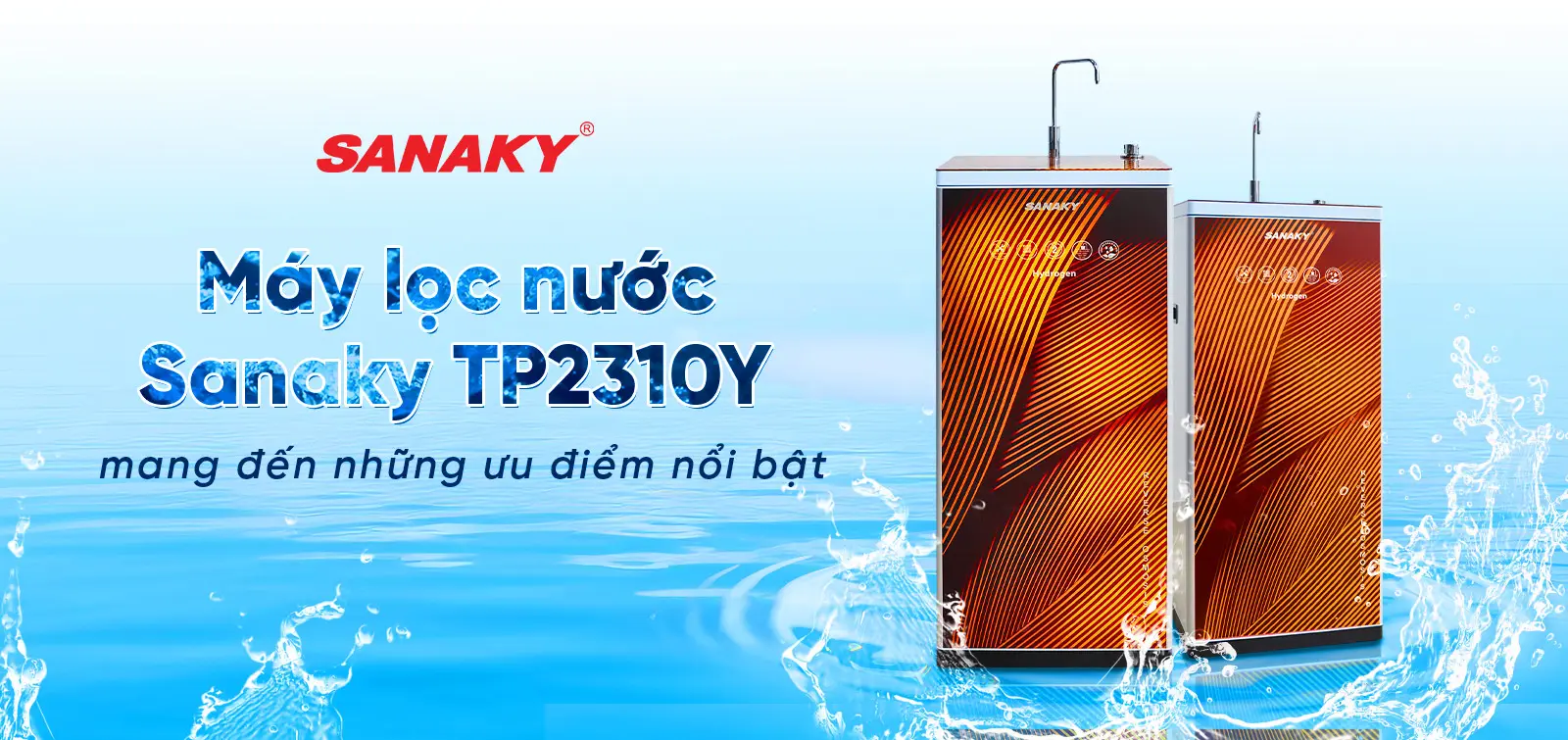 Máy lọc nước Sanaky TP2310Y mang đến những ưu điểm nổi bật