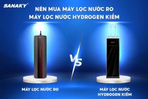 Nên mua máy lọc nước RO hay máy lọc nước Hydrogen Kiềm